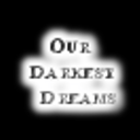 Our Darkest Dreams