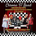 Chrome 57 Band, 50s, 60s, Oldies, to current hits!