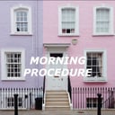 Morning Procedure