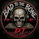 Bad to the Bone DJ Productions llc