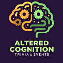Altered Cognition Trivia &amp; Events