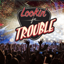 Lookin' For Trouble
