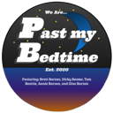Past my Bedtime